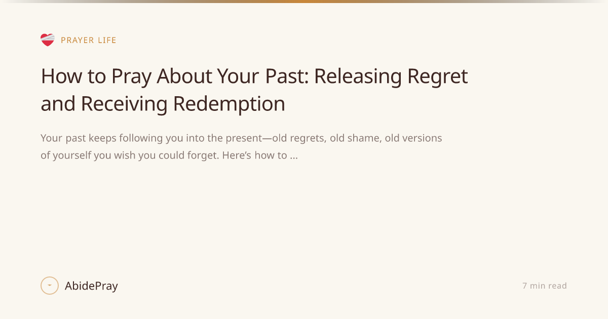 How to Pray About Your Past: Releasing Regret and Receiving Redemption ...