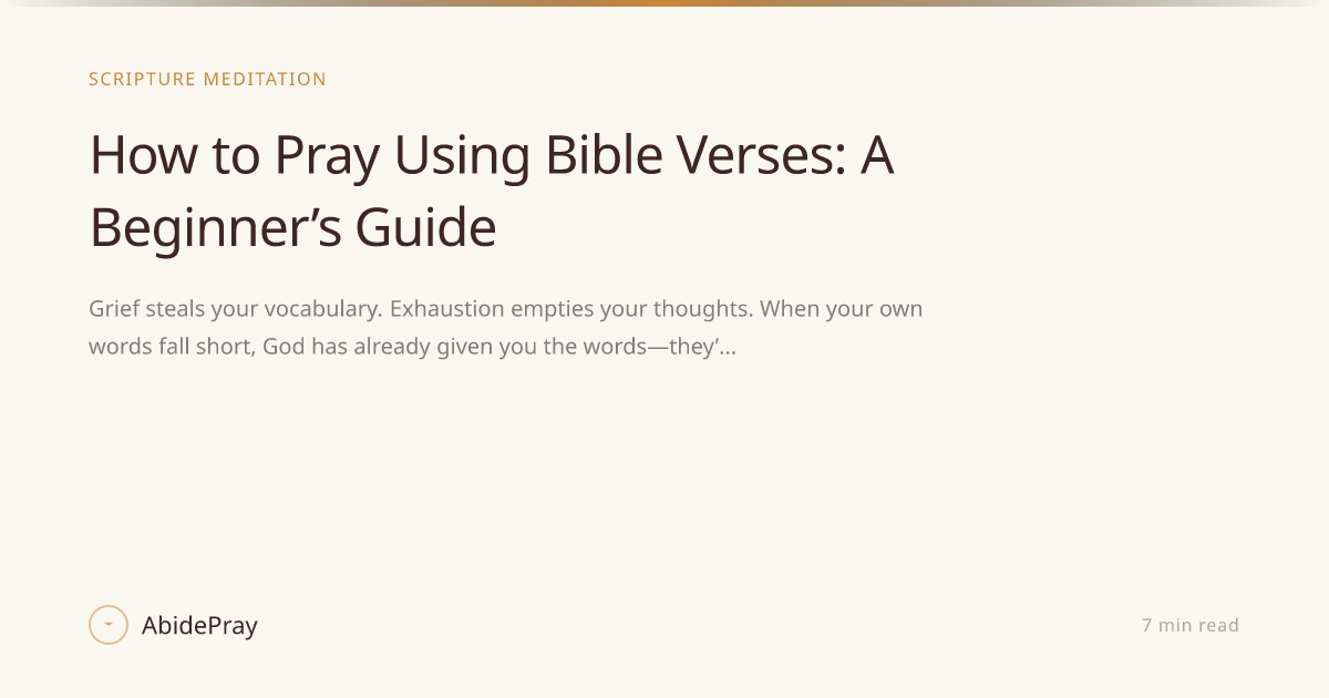 How to Pray Using Bible Verses: A Beginner’s Guide — AbidePray Blog