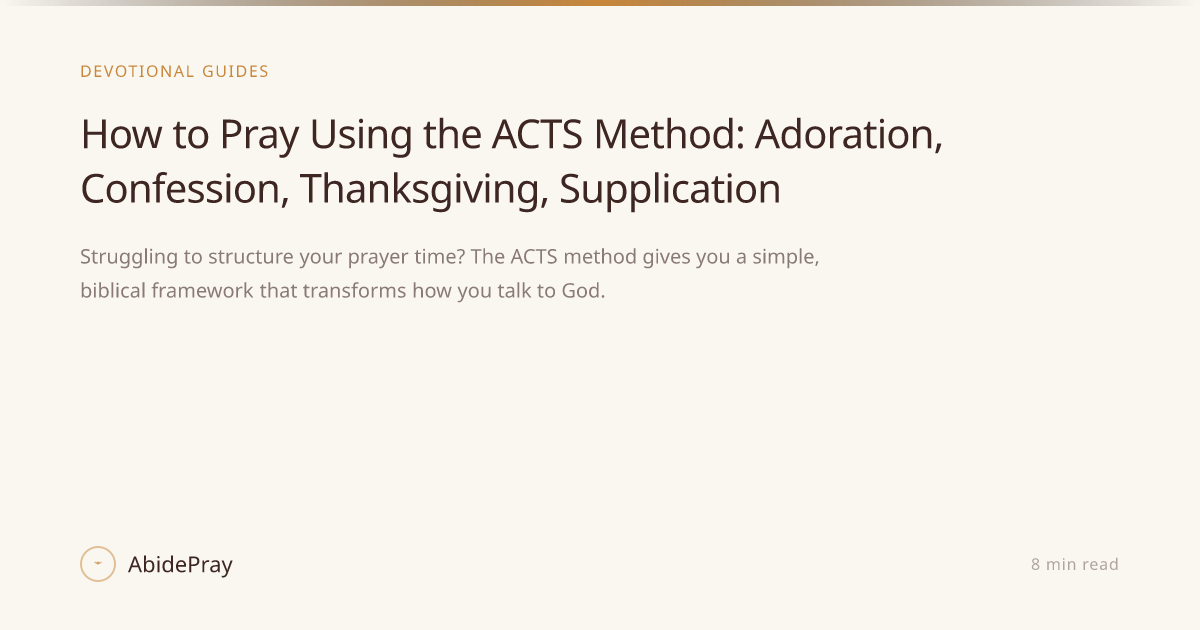 How to Pray Using the ACTS Method: Adoration, Confession, Thanksgiving ...