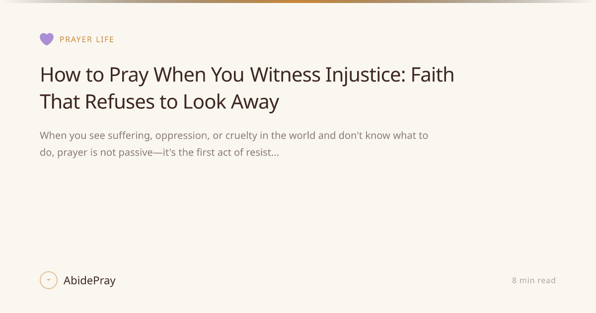 How to Pray When You Witness Injustice: Faith That Refuses to Look Away ...
