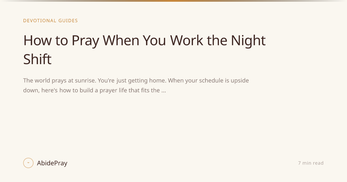 How to Pray When You Work the Night Shift — AbidePray Blog