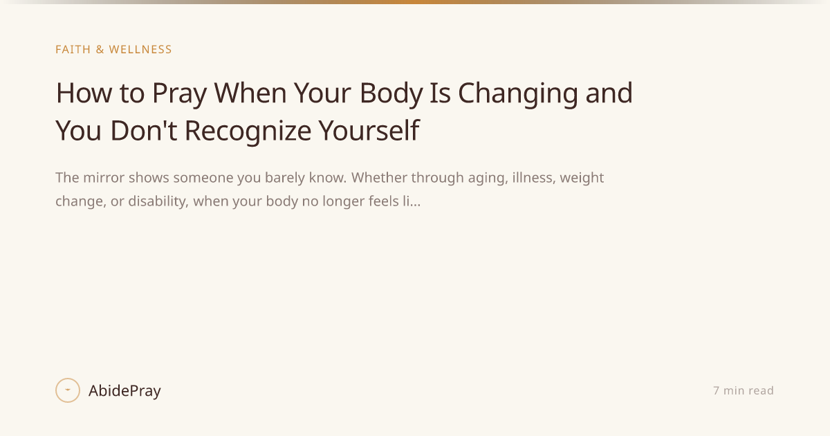 How to Pray When Your Body Is Changing and You Don't Recognize Yourself ...
