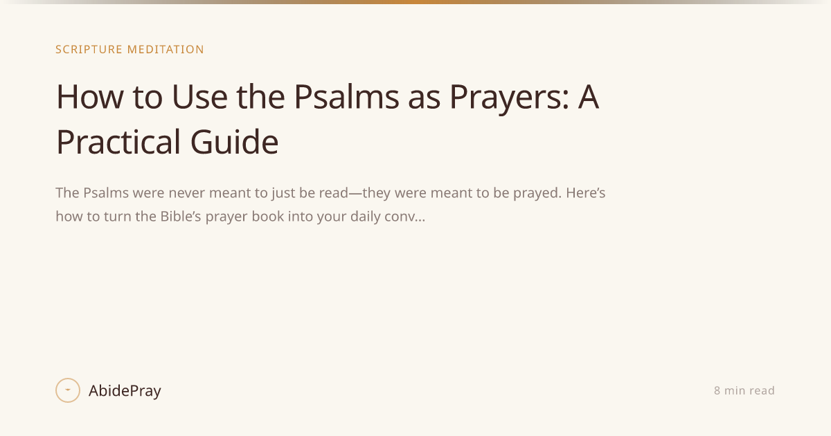 How to Use the Psalms as Prayers: A Practical Guide — AbidePray Blog