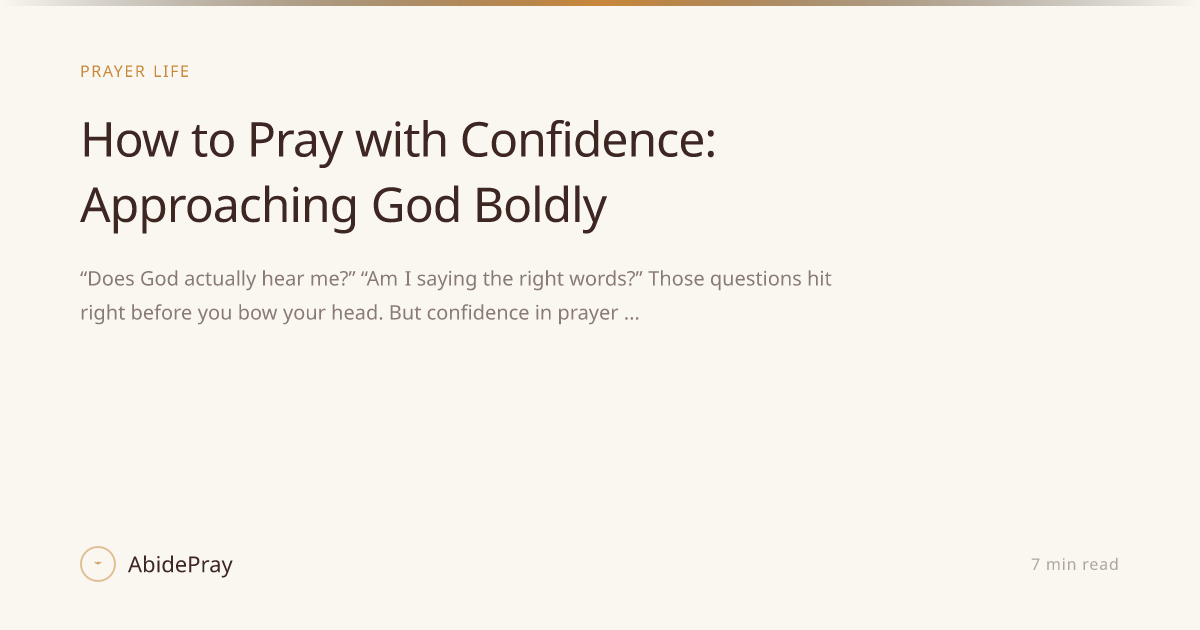 How to Pray with Confidence: Approaching God Boldly — AbidePray Blog
