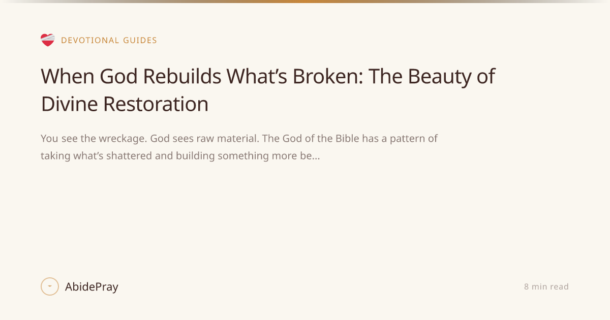 When God Rebuilds What’s Broken: The Beauty of Divine Restoration ...